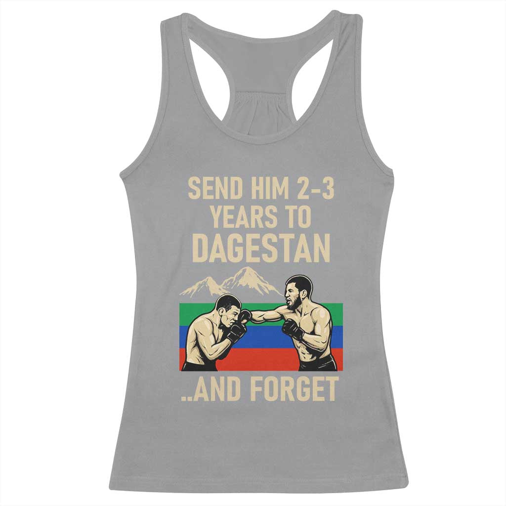 Send Him 2 3 Years to Dagestan and Forget Racerback Tank Top Funny MMA Fighter Training Discipline TS02 Sport Gray Print Your Wear