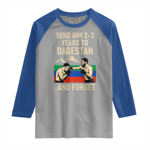Send Him 2 3 Years to Dagestan and Forget Raglan Shirt Funny MMA Fighter Training Discipline TS02 Sport Gray Royal Print Your Wear