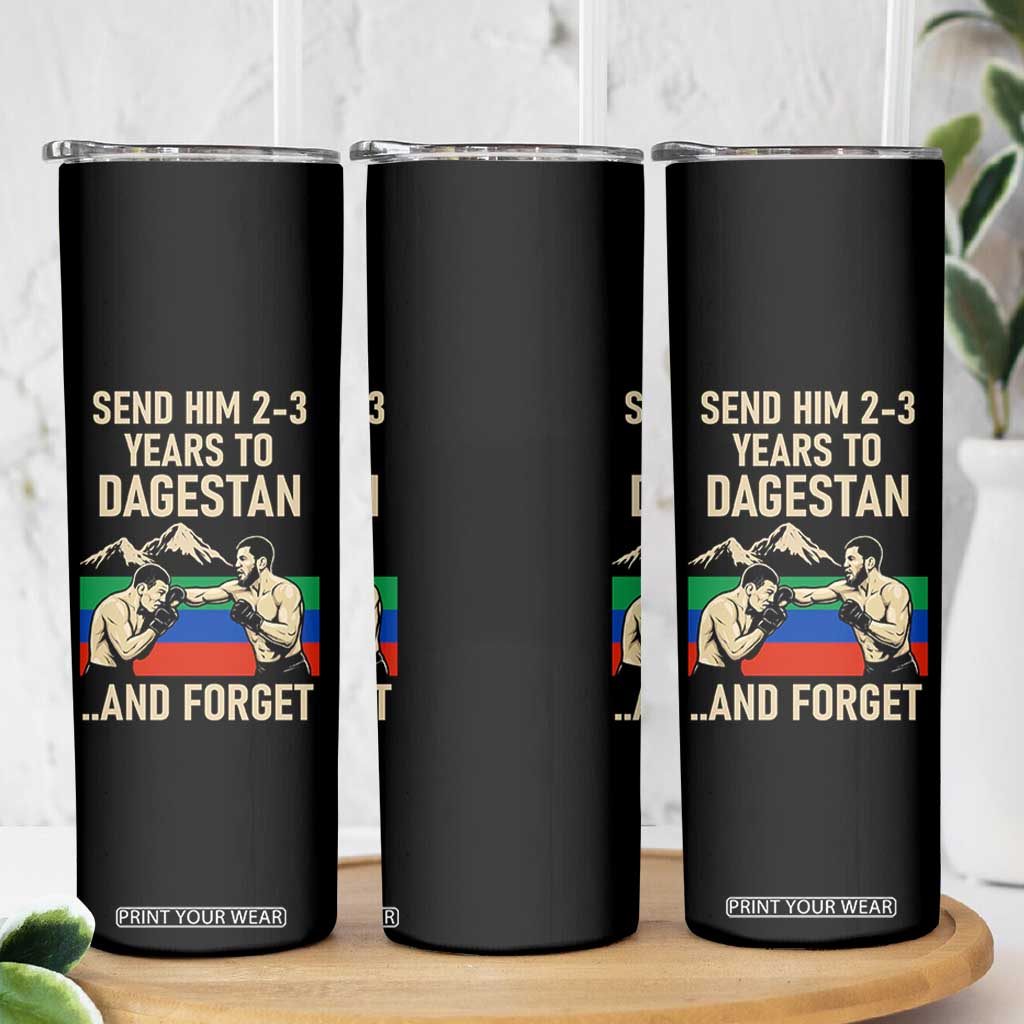 Send Him 2 3 Years to Dagestan and Forget Skinny Tumbler Funny MMA Fighter Training Discipline TS02 Print Your Wear