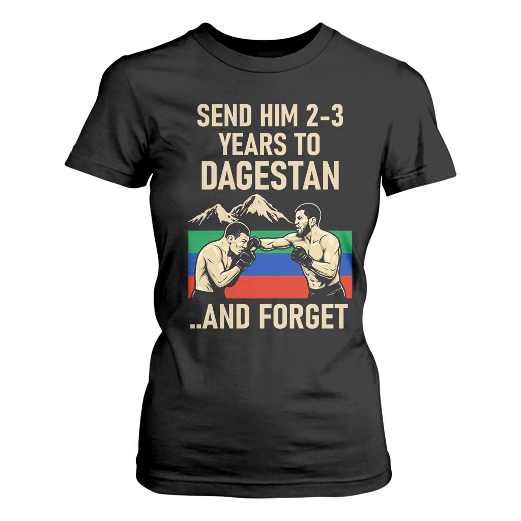 Send Him 2 3 Years to Dagestan and Forget T Shirt For Women Funny MMA Fighter Training Discipline TS02 Black Print Your Wear