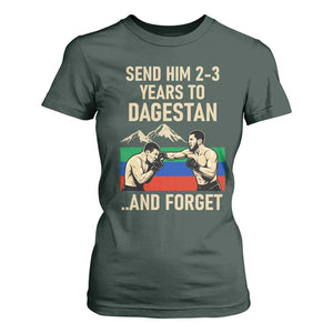 Send Him 2 3 Years to Dagestan and Forget T Shirt For Women Funny MMA Fighter Training Discipline TS02 Dark Forest Green Print Your Wear