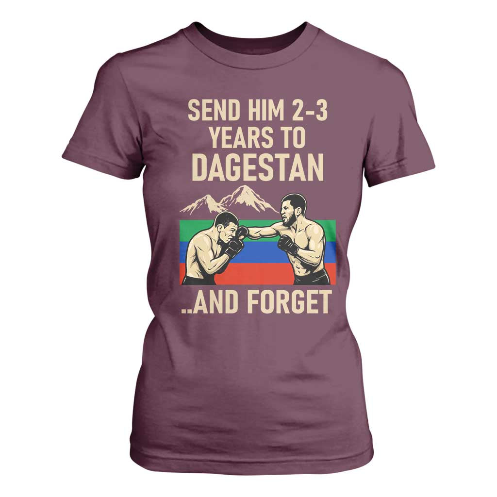 Send Him 2 3 Years to Dagestan and Forget T Shirt For Women Funny MMA Fighter Training Discipline TS02 Maroon Print Your Wear