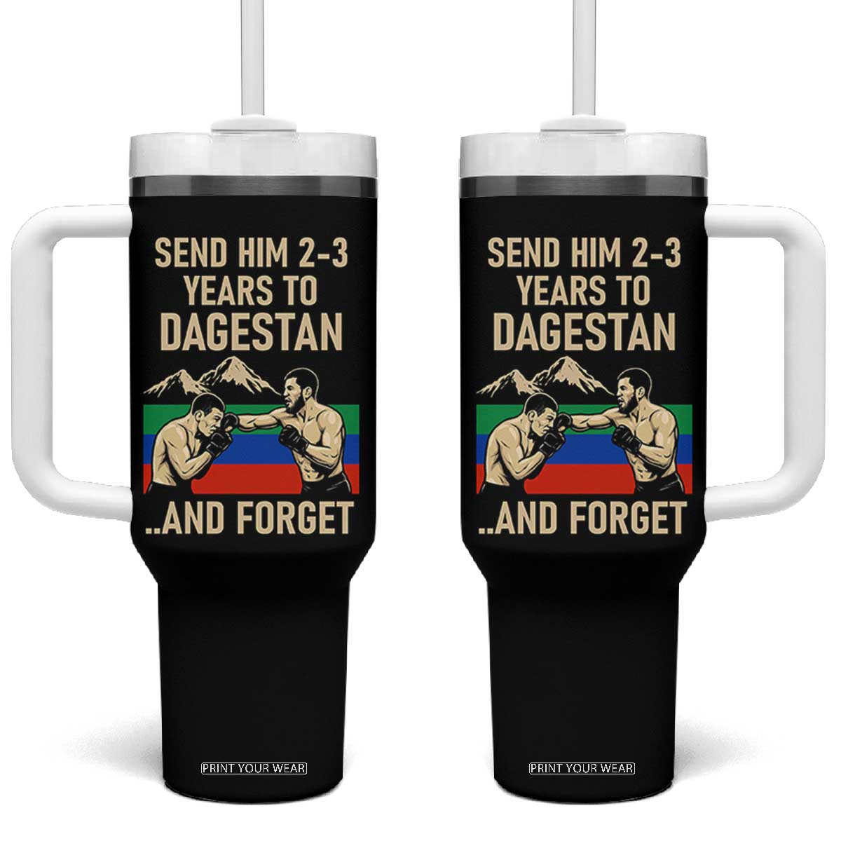 Send Him 2 3 Years to Dagestan and Forget Tumbler With Handle Funny MMA Fighter Training Discipline TS02 One Size: 40 oz Black Print Your Wear