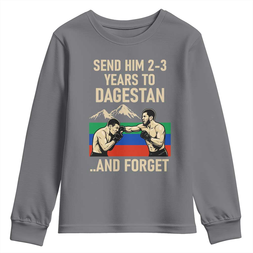 Send Him 2 3 Years to Dagestan and Forget Youth Sweatshirt Funny MMA Fighter Training Discipline TS02 Charcoal Print Your Wear
