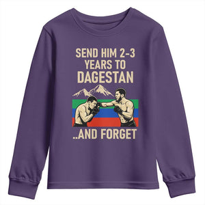 Send Him 2 3 Years to Dagestan and Forget Youth Sweatshirt Funny MMA Fighter Training Discipline TS02 Purple Print Your Wear