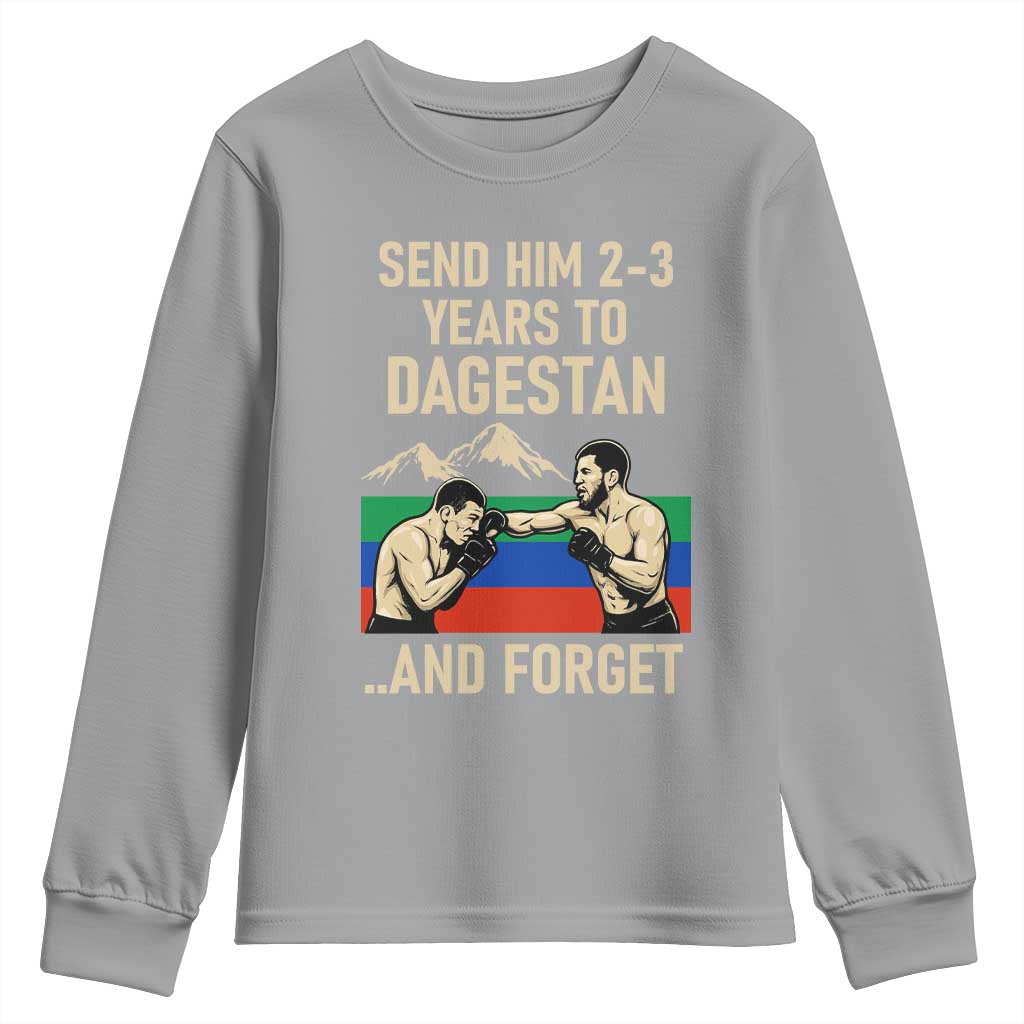 Send Him 2 3 Years to Dagestan and Forget Youth Sweatshirt Funny MMA Fighter Training Discipline TS02 Sport Gray Print Your Wear
