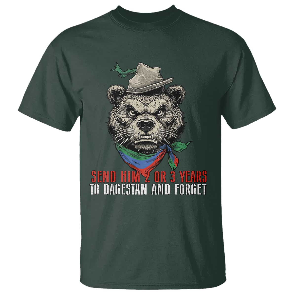 Dagestan Bear MMA Fighter Discipline T Shirt Send Him 2 3 Years and Forget TS02 Dark Forest Green Print Your Wear