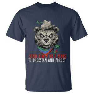 Dagestan Bear MMA Fighter Discipline T Shirt Send Him 2 3 Years and Forget TS02 Navy Print Your Wear