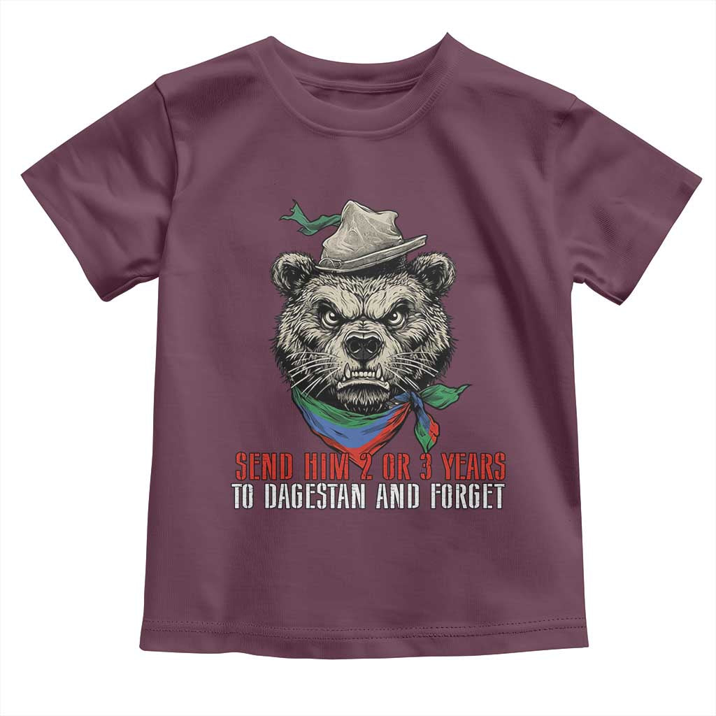 Dagestan Bear MMA Fighter Discipline Toddler T Shirt Send Him 2 3 Years and Forget TS02 Maroon Print Your Wear