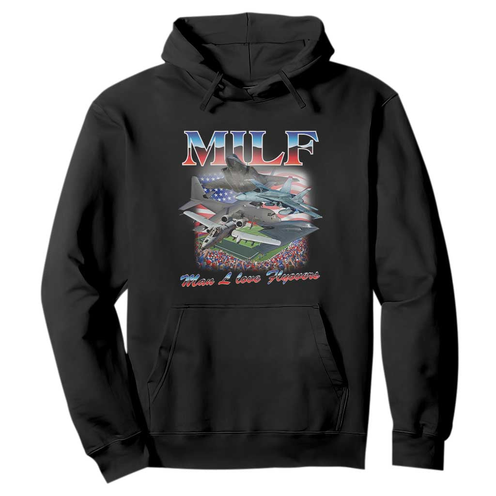 MILF Man I Love Flyovers Meme Hoodie for Aviation Buffs Patriotic Meme Lords TS02 Black Print Your Wear