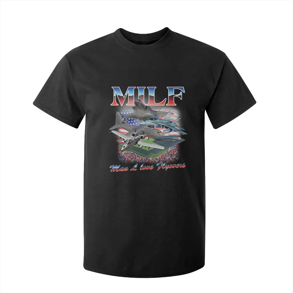 MILF Man I Love Flyovers Meme T Shirt For Kid for Aviation Buffs Patriotic Meme Lords TS02 Black Print Your Wear