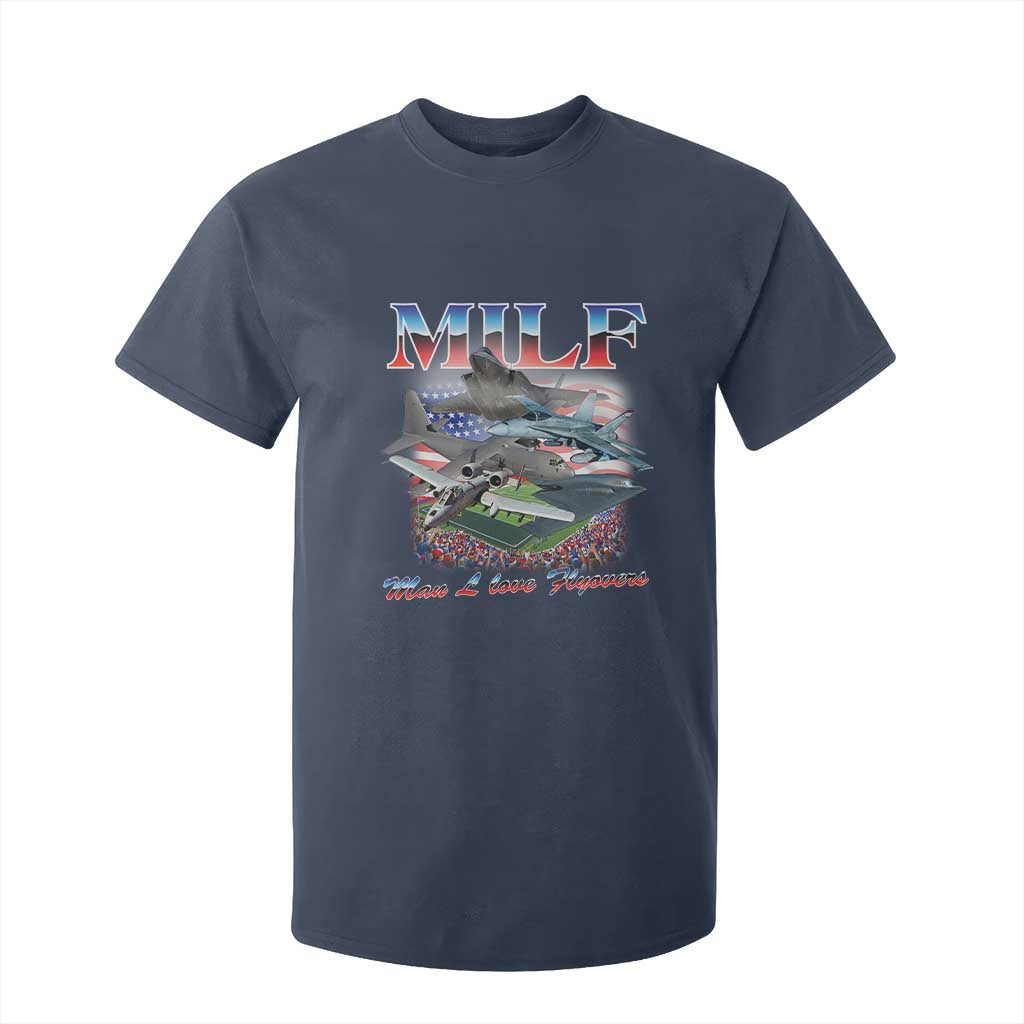 MILF Man I Love Flyovers Meme T Shirt For Kid for Aviation Buffs Patriotic Meme Lords TS02 Navy Print Your Wear