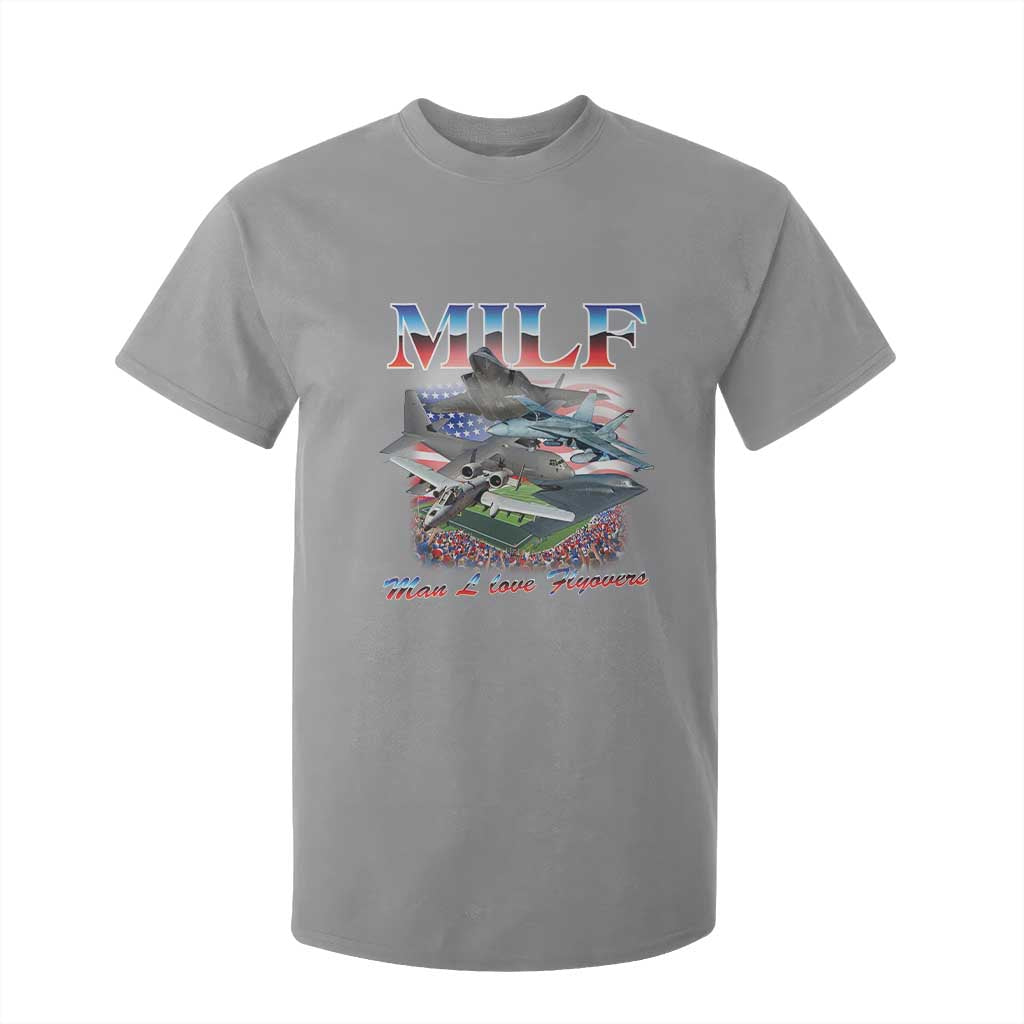 MILF Man I Love Flyovers Meme T Shirt For Kid for Aviation Buffs Patriotic Meme Lords TS02 Sport Gray Print Your Wear
