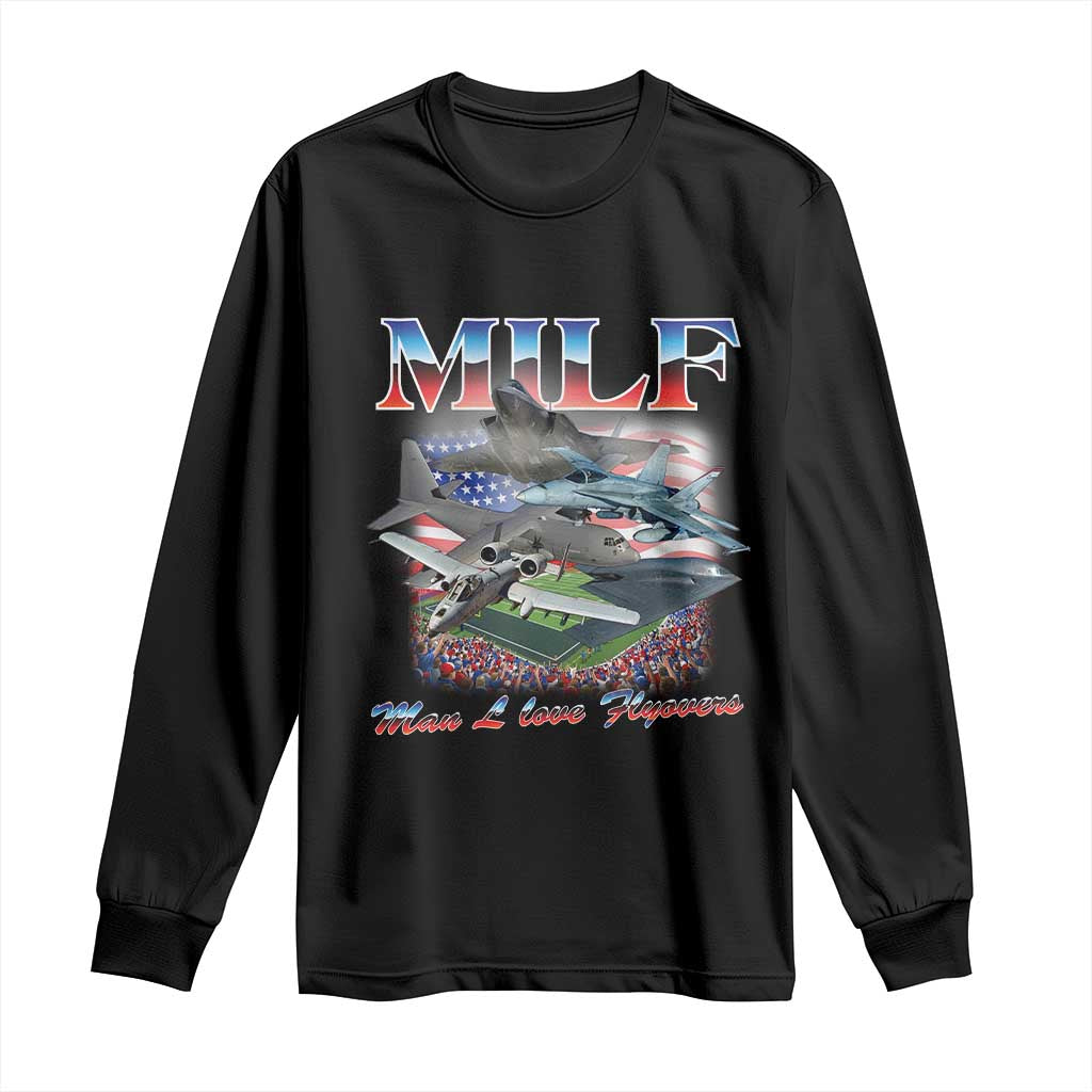 MILF Man I Love Flyovers Meme Long Sleeve Shirt for Aviation Buffs Patriotic Meme Lords TS02 Black Print Your Wear