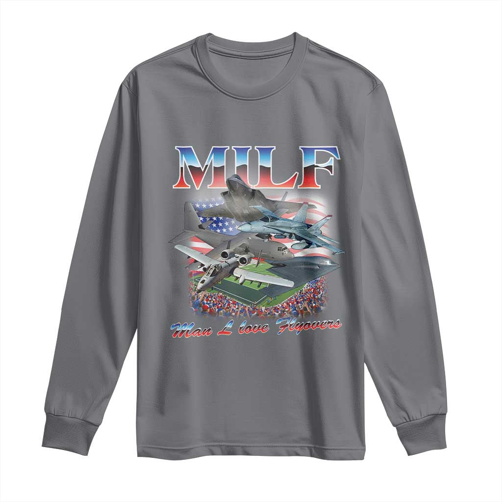 MILF Man I Love Flyovers Meme Long Sleeve Shirt for Aviation Buffs Patriotic Meme Lords TS02 Charcoal Print Your Wear
