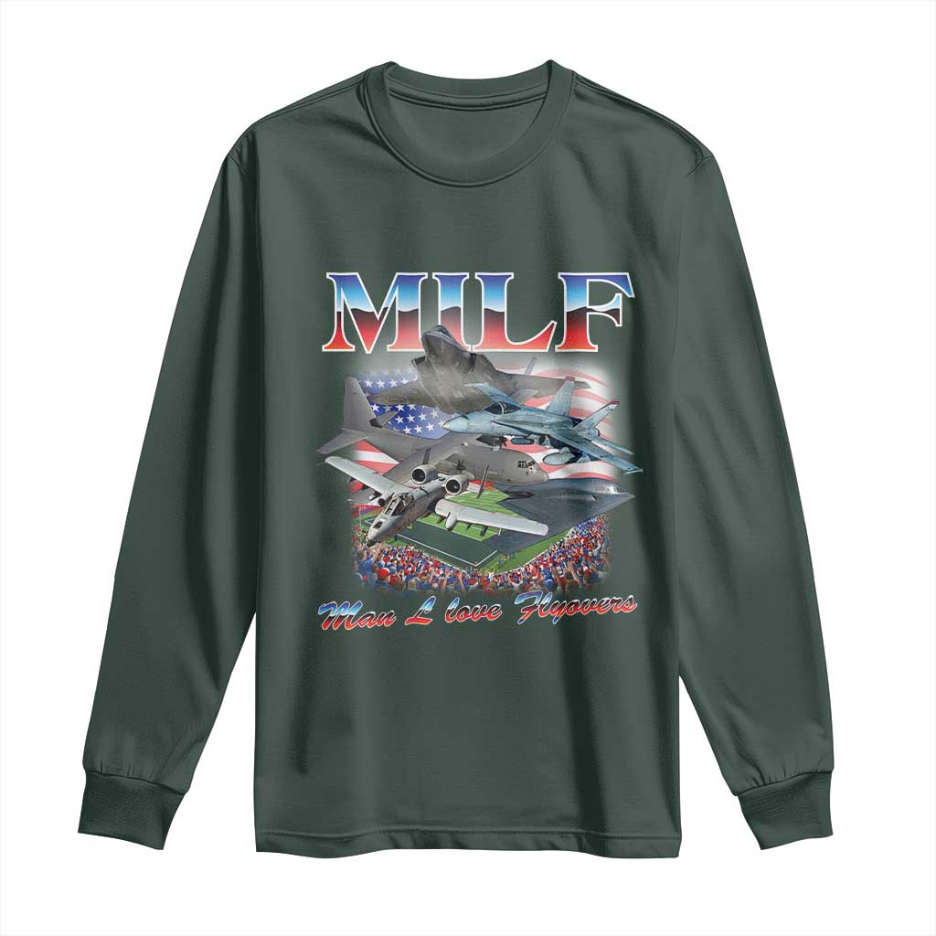 MILF Man I Love Flyovers Meme Long Sleeve Shirt for Aviation Buffs Patriotic Meme Lords TS02 Dark Forest Green Print Your Wear