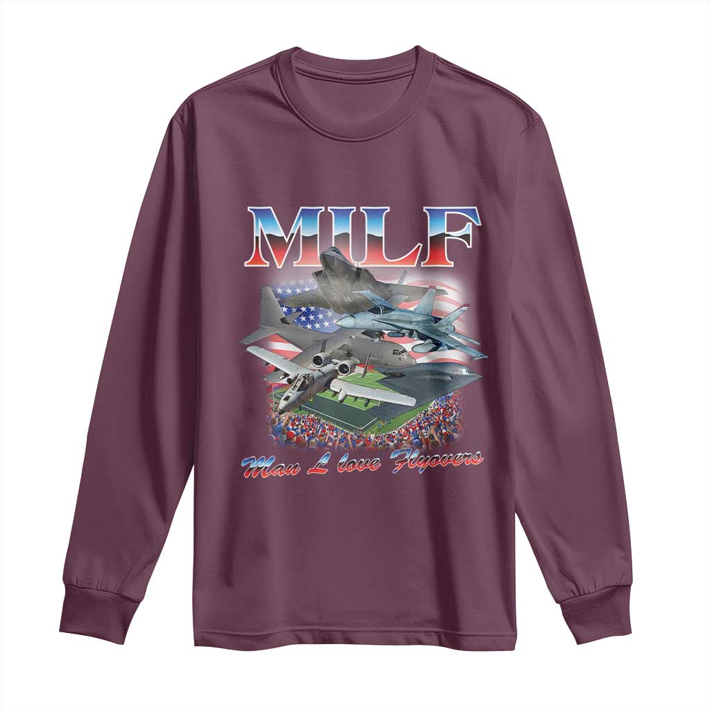 MILF Man I Love Flyovers Meme Long Sleeve Shirt for Aviation Buffs Patriotic Meme Lords TS02 Maroon Print Your Wear