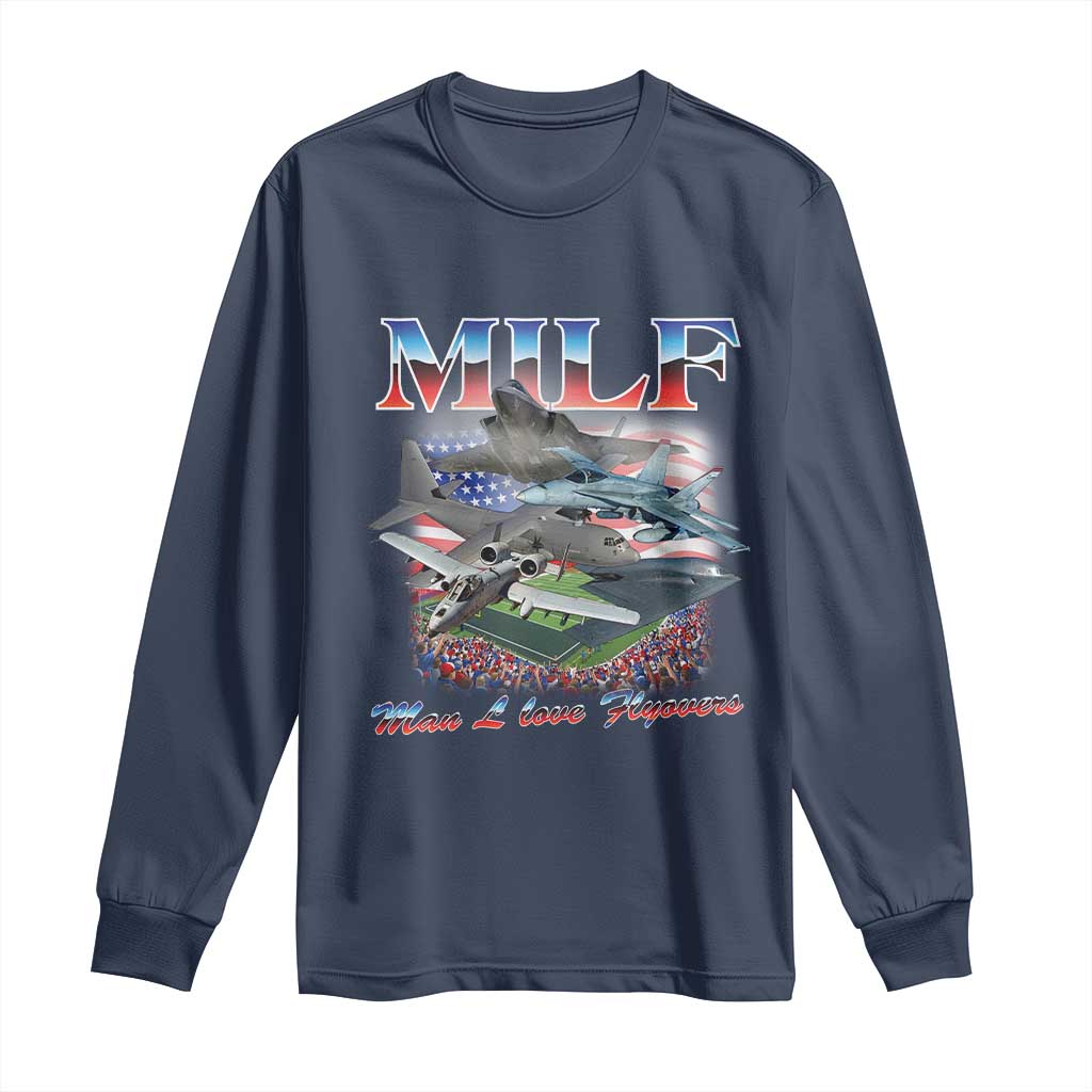 MILF Man I Love Flyovers Meme Long Sleeve Shirt for Aviation Buffs Patriotic Meme Lords TS02 Navy Print Your Wear
