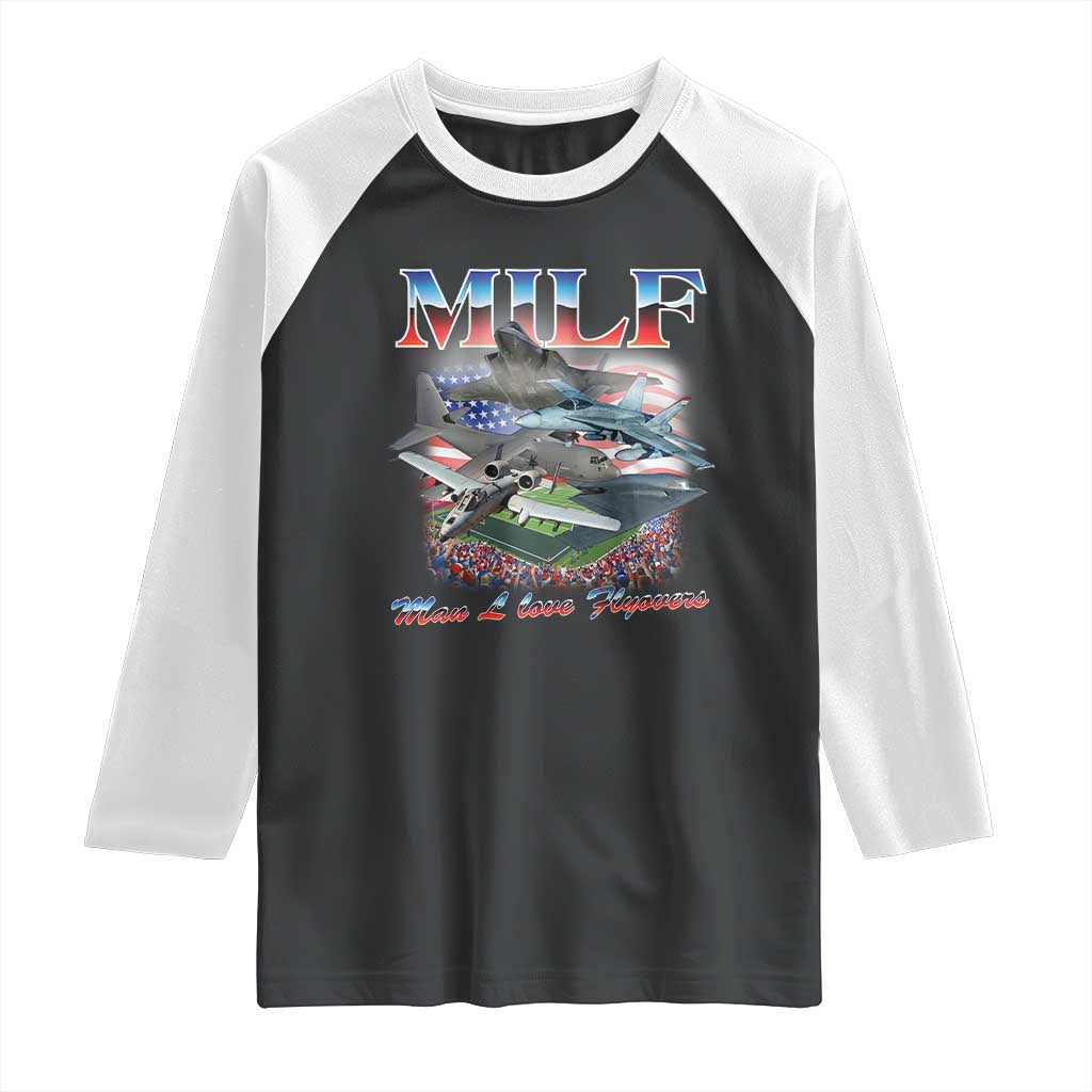 MILF Man I Love Flyovers Meme Raglan Shirt for Aviation Buffs Patriotic Meme Lords TS02 Black White Print Your Wear