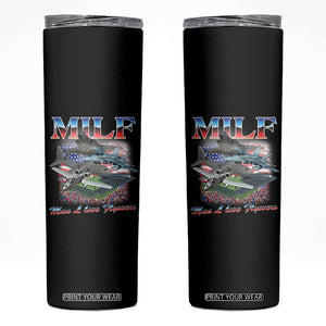 MILF Man I Love Flyovers Meme Skinny Tumbler for Aviation Buffs Patriotic Meme Lords TS02 Black Print Your Wear
