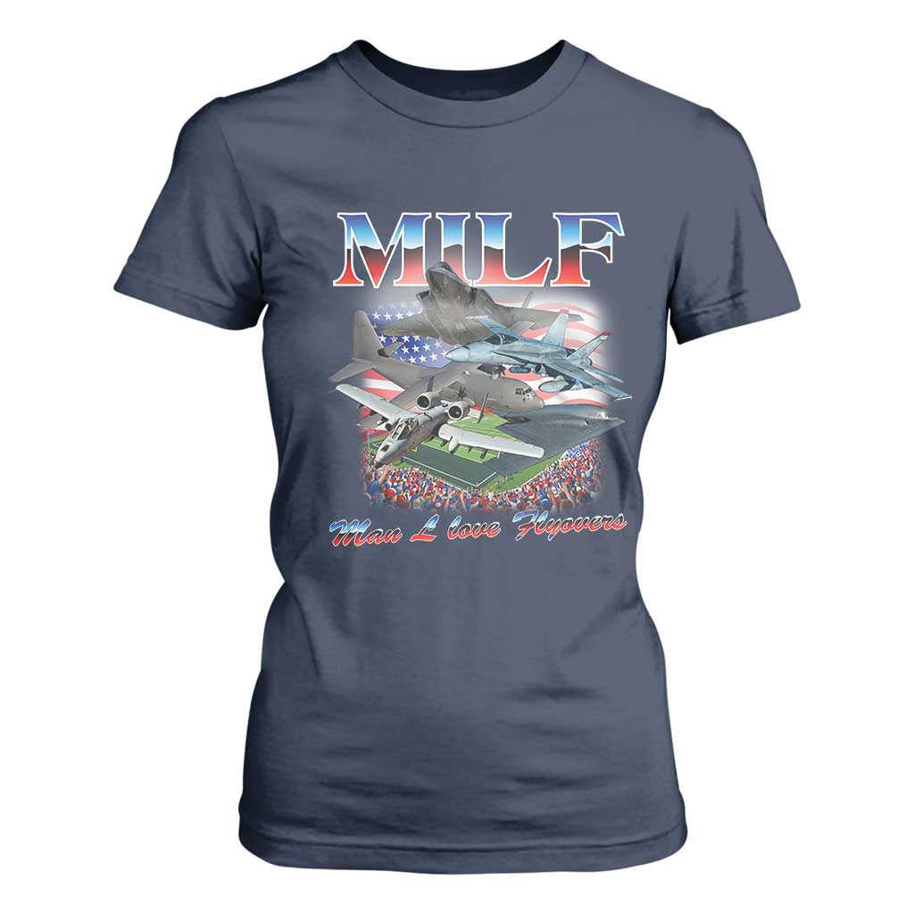 MILF Man I Love Flyovers Meme T Shirt For Women for Aviation Buffs Patriotic Meme Lords TS02 Navy Print Your Wear