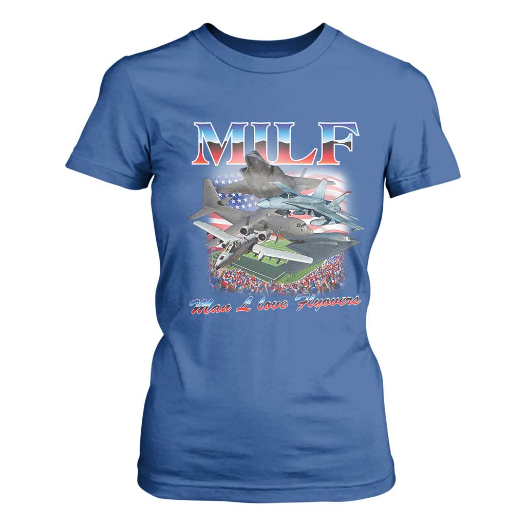 MILF Man I Love Flyovers Meme T Shirt For Women for Aviation Buffs Patriotic Meme Lords TS02 Royal Blue Print Your Wear
