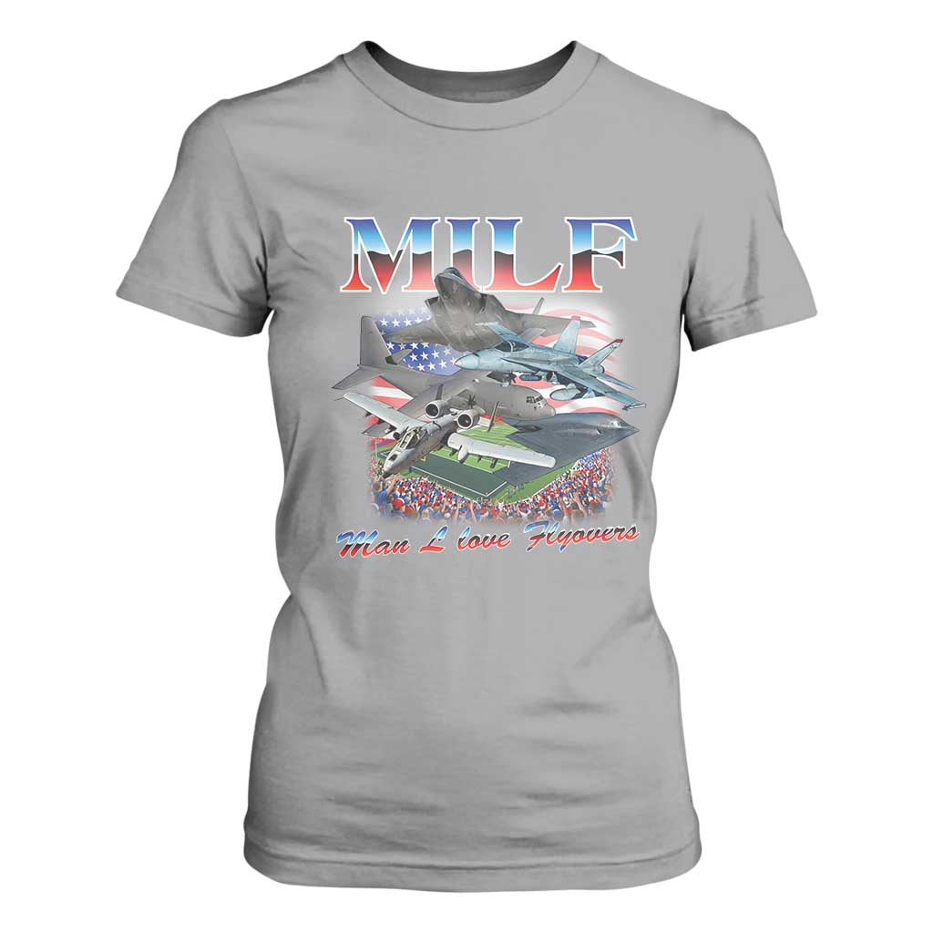 MILF Man I Love Flyovers Meme T Shirt For Women for Aviation Buffs Patriotic Meme Lords TS02 Sport Gray Print Your Wear