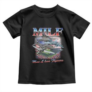 MILF Man I Love Flyovers Meme Toddler T Shirt for Aviation Buffs Patriotic Meme Lords TS02 Black Print Your Wear