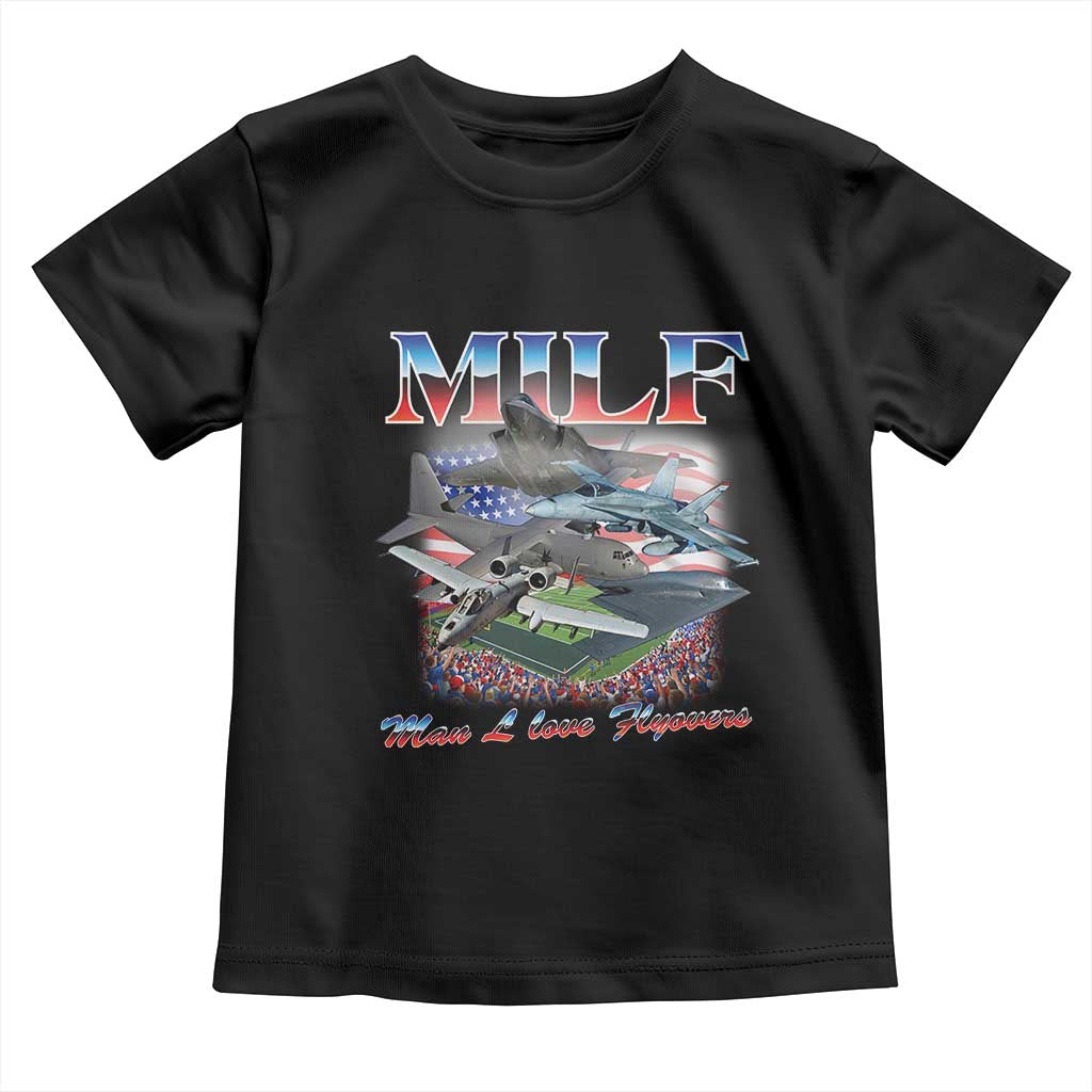 MILF Man I Love Flyovers Meme Toddler T Shirt for Aviation Buffs Patriotic Meme Lords TS02 Black Print Your Wear