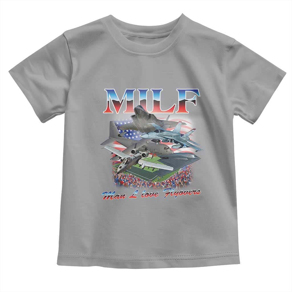 MILF Man I Love Flyovers Meme Toddler T Shirt for Aviation Buffs Patriotic Meme Lords TS02 Sport Gray Print Your Wear