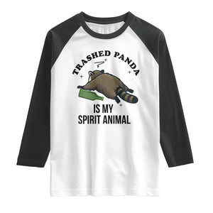 Trashed Panda Is My Spirit Animal Raglan Shirt Funny Drunk Raccoon Meme for Party People Hot Mess Energy TS02 White Black Print Your Wear