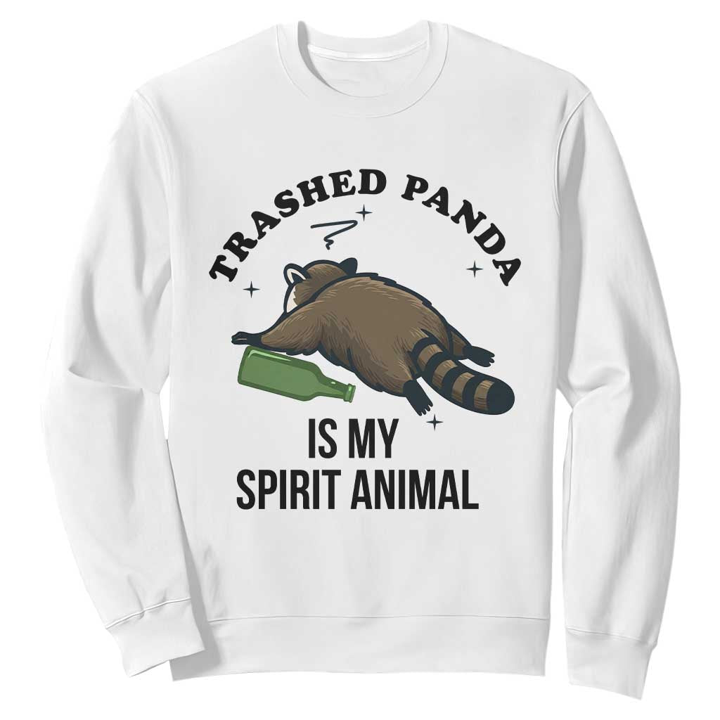 Trashed Panda Is My Spirit Animal Sweatshirt Funny Drunk Raccoon Meme for Party People Hot Mess Energy TS02 White Print Your Wear