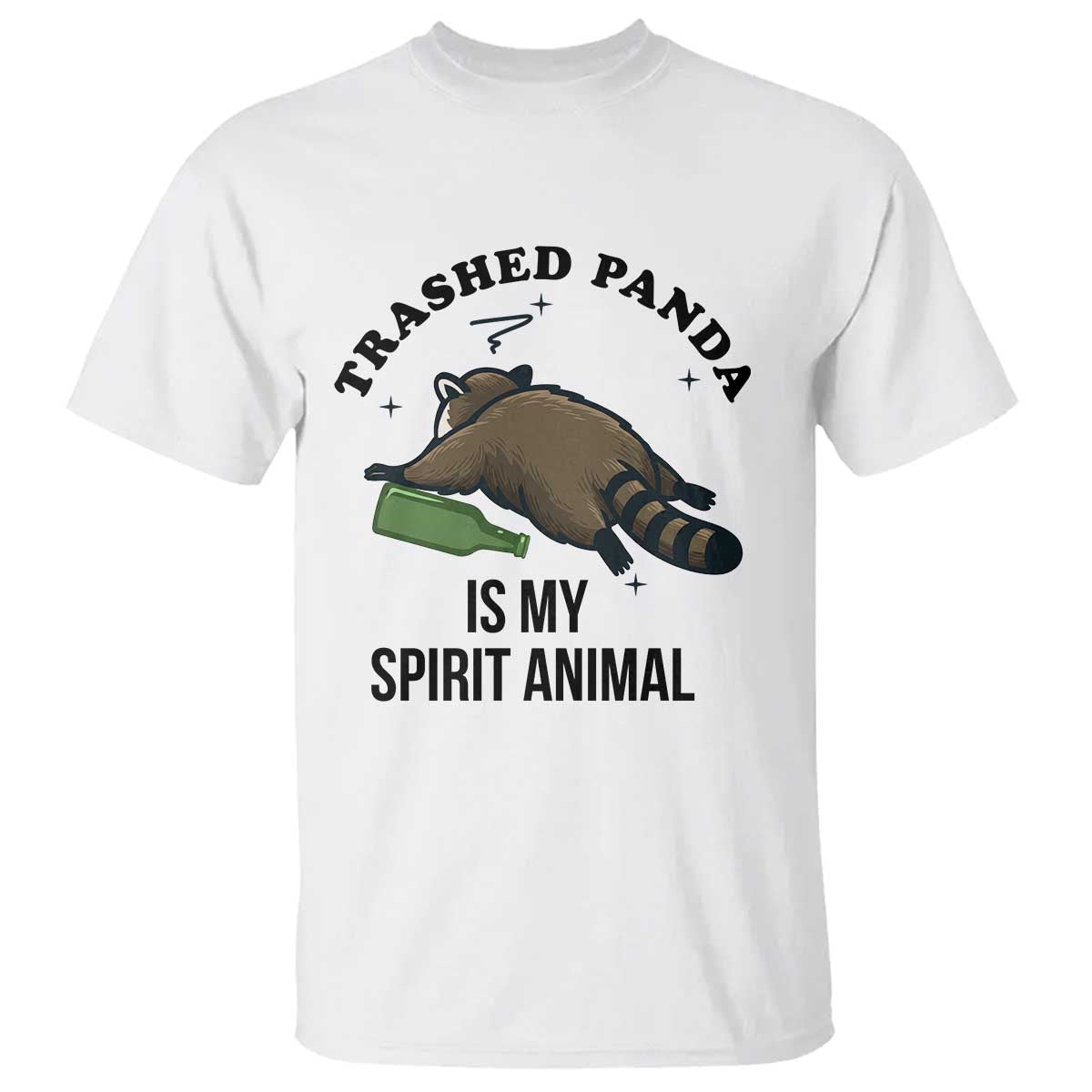 Trashed Panda Is My Spirit Animal T Shirt Funny Drunk Raccoon Meme for Party People Hot Mess Energy TS02 White Print Your Wear