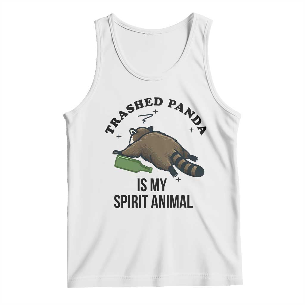 Trashed Panda Is My Spirit Animal Tank Top Funny Drunk Raccoon Meme for Party People Hot Mess Energy TS02 White Print Your Wear