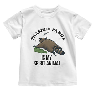 Trashed Panda Is My Spirit Animal Toddler T Shirt Funny Drunk Raccoon Meme for Party People Hot Mess Energy TS02 White Print Your Wear