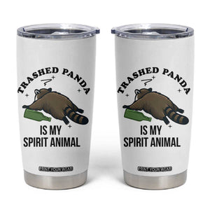 Trashed Panda Is My Spirit Animal Tumbler Cup Funny Drunk Raccoon Meme for Party People Hot Mess Energy TS02 White Print Your Wear