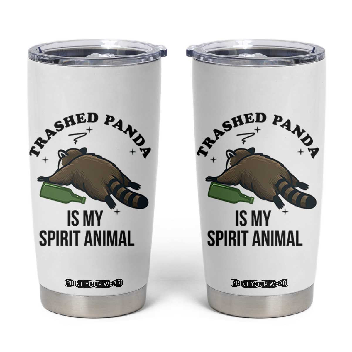 Trashed Panda Is My Spirit Animal Tumbler Cup Funny Drunk Raccoon Meme for Party People Hot Mess Energy TS02 White Print Your Wear