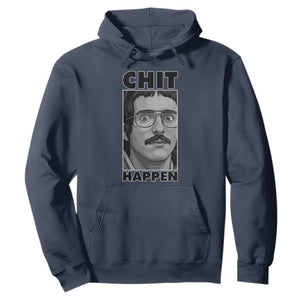 Chit Happens Meme Hoodie Funny Weird Guy Meme Unhinged Humor Energy TS02 Navy Print Your Wear