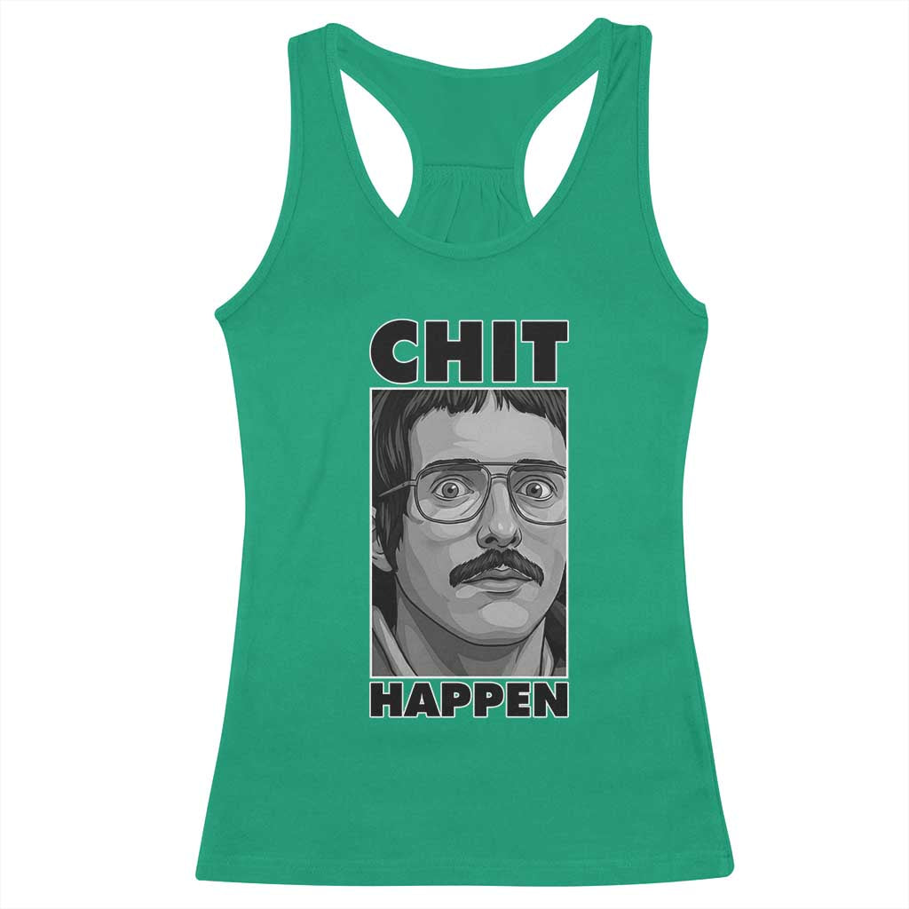 Chit Happens Meme Racerback Tank Top Funny Weird Guy Meme Unhinged Humor Energy TS02 Irish Green Print Your Wear