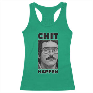 Chit Happens Meme Racerback Tank Top Funny Weird Guy Meme Unhinged Humor Energy TS02 Irish Green Print Your Wear