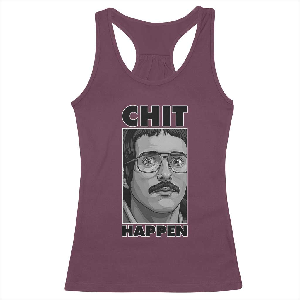 Chit Happens Meme Racerback Tank Top Funny Weird Guy Meme Unhinged Humor Energy TS02 Maroon Print Your Wear