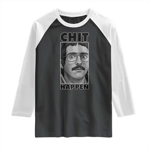 Chit Happens Meme Raglan Shirt Funny Weird Guy Meme Unhinged Humor Energy TS02 Black White Print Your Wear