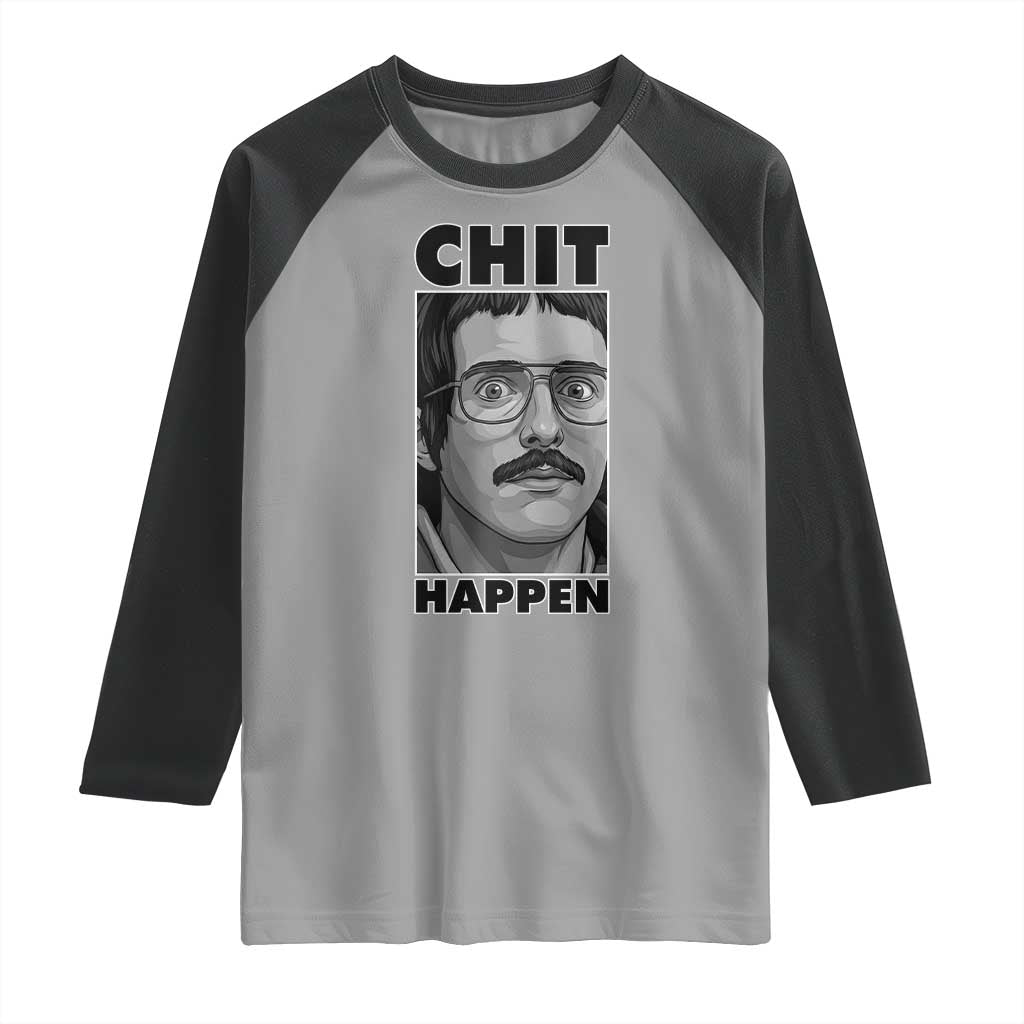 Chit Happens Meme Raglan Shirt Funny Weird Guy Meme Unhinged Humor Energy TS02 Sport Gray Black Print Your Wear