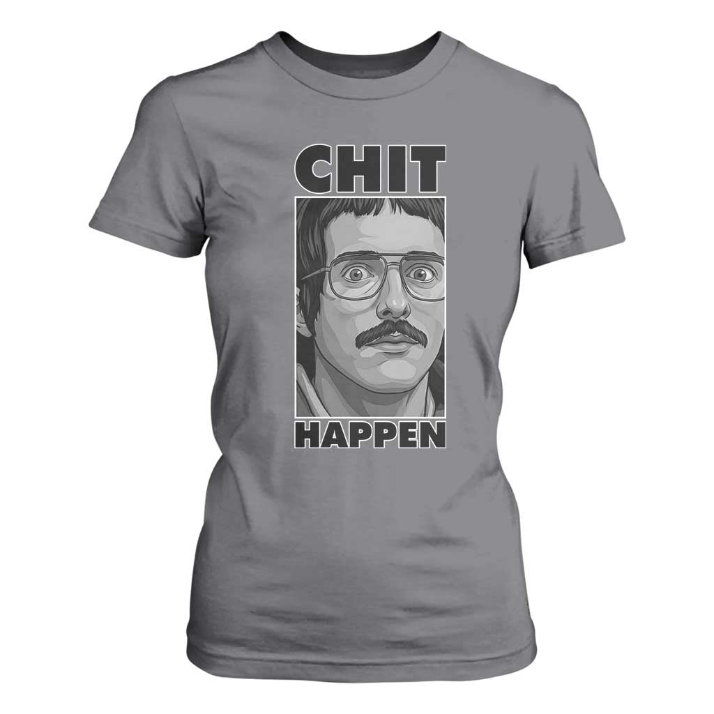 Chit Happens Meme T Shirt For Women Funny Weird Guy Meme Unhinged Humor Energy TS02 Charcoal Print Your Wear