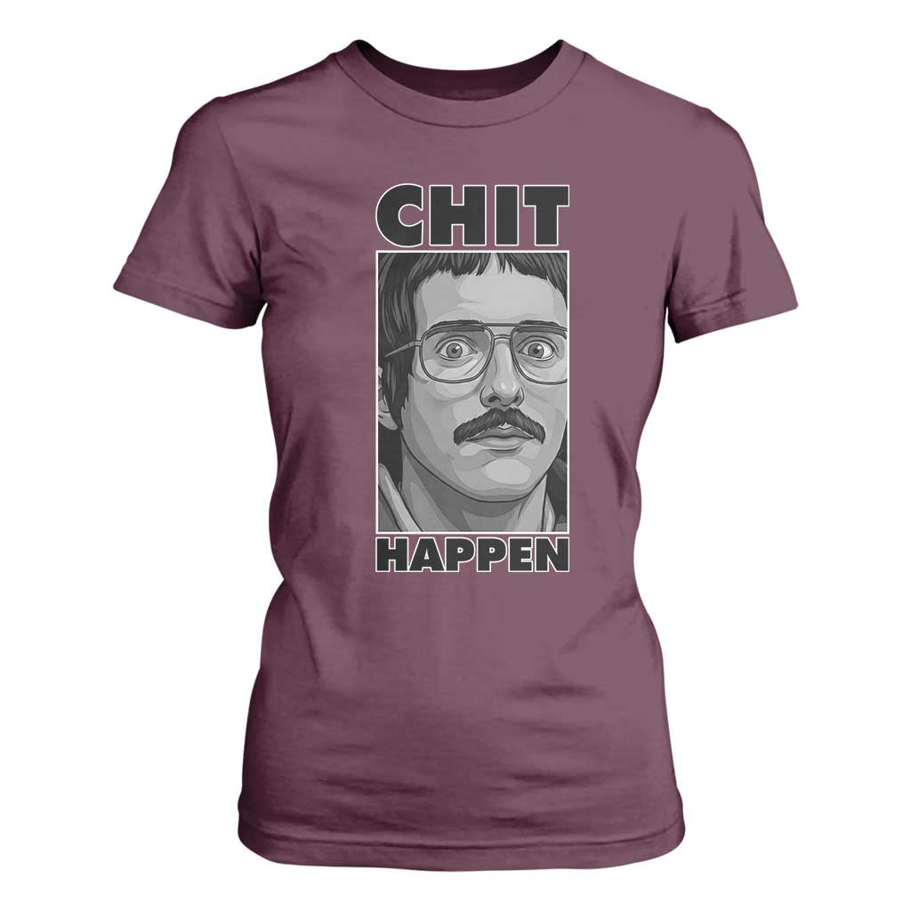 Chit Happens Meme T Shirt For Women Funny Weird Guy Meme Unhinged Humor Energy TS02 Maroon Print Your Wear