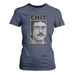 Chit Happens Meme T Shirt For Women Funny Weird Guy Meme Unhinged Humor Energy TS02 Navy Print Your Wear