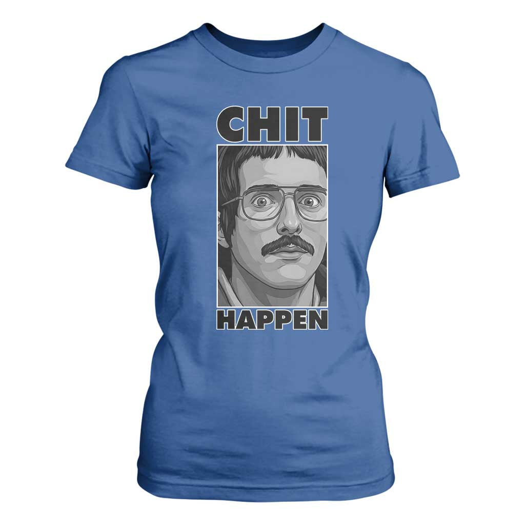 Chit Happens Meme T Shirt For Women Funny Weird Guy Meme Unhinged Humor Energy TS02 Royal Blue Print Your Wear