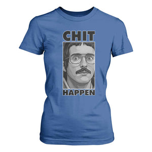 Chit Happens Meme T Shirt For Women Funny Weird Guy Meme Unhinged Humor Energy TS02 Royal Blue Print Your Wear