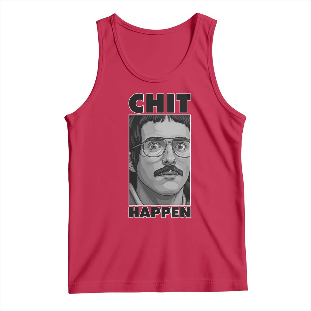 Chit Happens Meme Tank Top Funny Weird Guy Meme Unhinged Humor Energy TS02 Red Print Your Wear