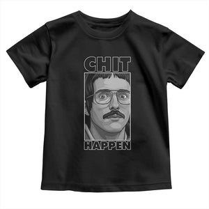 Chit Happens Meme Toddler T Shirt Funny Weird Guy Meme Unhinged Humor Energy TS02 Black Print Your Wear